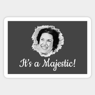 It's a Majestic! Harriet Oleson Magnet